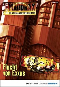 Baixar Maddrax – Folge 429: Flucht von Exxus (German Edition) pdf, epub, eBook