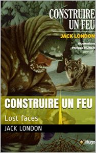 Baixar Construire un feu: Lost faces (French Edition) pdf, epub, eBook