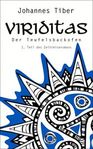 Baixar Der Teufelsbackofen: 1. Teil des Zeitreiseromans (Viriditas) (German Edition) pdf, epub, eBook