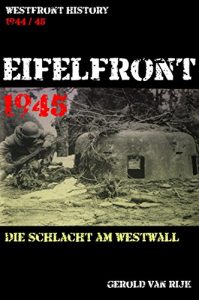 Baixar EIFELFRONT 1945: DIE SCHLACHT AM WESTWALL (Westfront History) (German Edition) pdf, epub, eBook