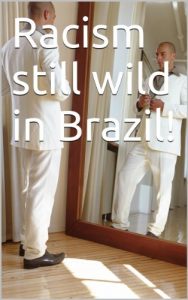 Baixar Racism still wild in Brazil! (English Edition) pdf, epub, eBook
