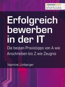 Baixar Erfolgreich bewerben in der IT – die besten Praxistipps von A wie (Anschreiben) bis Z (wie Zeugnis) (shortcuts 88) (German Edition) pdf, epub, eBook