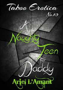 Baixar Taboo Erotica: A Naughty Teen for Daddy No. 10 (English Edition) pdf, epub, eBook