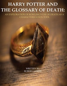 Baixar Harry Potter and the Glossary of Death: An Exploration of Rowling’s Use of Death as a Characterization Tool (English Edition) pdf, epub, eBook