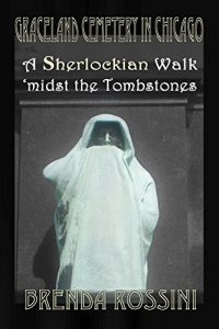Baixar Graceland Cemetery in Chicago: A Sherlockian Walk Midst the Tombstones (English Edition) pdf, epub, eBook