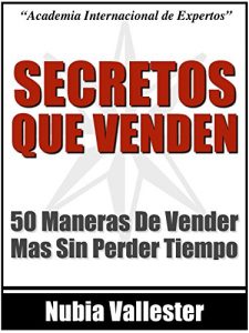 Baixar Secretos Que Venden – 50 Maneras De Vender Mas Tus Productos o Servicios Por Internet Sin Perder Tiempo (Spanish Edition) pdf, epub, eBook
