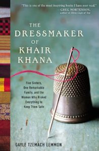 Baixar The Dressmaker of Khair Khana: Five Sisters, One Remarkable Family, and the Woman Who Risked Everything to Keep Them Safe pdf, epub, eBook