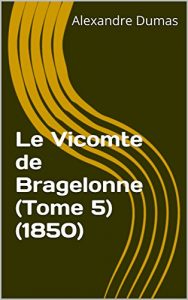 Baixar Le Vicomte de Bragelonne (Tome 5) (1850) (French Edition) pdf, epub, eBook