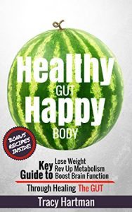 Baixar Healthy Gut Happy Body: Gut Healing Probiotic Diet to Optimize Digestive Health (Probiotic Beverages, Probiotics, Gut Health) (probiotics, probiotic diet, … diet, probiotic beverages) (English Edition) pdf, epub, eBook