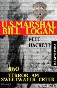 Baixar U.S. Marshal Bill Logan, Band 60: Terror am Sweetwater Creek (German Edition) pdf, epub, eBook