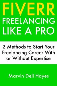 Baixar Fiverr Freelancing Like a Pro: 2 Methods to Start Your Freelancing Career With or Without Expertise (English Edition) pdf, epub, eBook