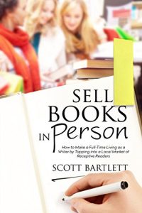 Baixar Sell Books in Person: How to Make a Full-Time Living as a Writer by Tapping into a Local Market of Receptive Readers (English Edition) pdf, epub, eBook
