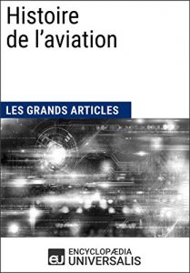 Baixar Histoire de l’aviation: Les Grands Articles d’Universalis (French Edition) pdf, epub, eBook