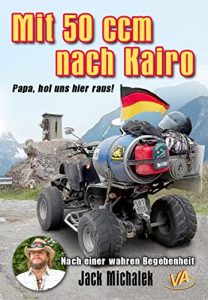 Baixar Mit 50 ccm nach Kairo: Papa, hol uns hier raus! (German Edition) pdf, epub, eBook