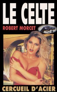 Baixar Cercueil d’acier (Le Celte t. 17) (French Edition) pdf, epub, eBook