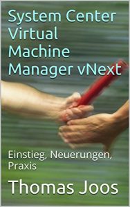 Baixar System Center Virtual Machine Manager vNext: Einstieg, Neuerungen, Praxis (German Edition) pdf, epub, eBook