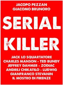 Baixar Serial Killer: Le storie di Jack lo Squartatore, Charles Manson, Ted Bundy, Jeffrey Dahmer, Zodiac, Andrej Chikatilo, Gianfranco Stevanin, Ludwig, il Mostro di Firenze. (Italian Edition) pdf, epub, eBook