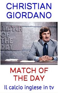 Baixar Match Of The Day: Il calcio inglese in tv (Football Memories Vol. 1) (Italian Edition) pdf, epub, eBook