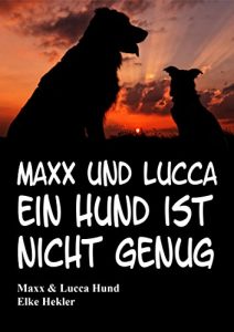 Baixar Maxx und Lucca: Ein Hund ist nicht genug (German Edition) pdf, epub, eBook