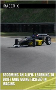 Baixar Becoming an Alien: Learning to Drift (and Going Faster) in iRacing (English Edition) pdf, epub, eBook