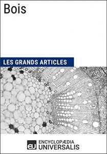 Baixar Bois: Les Grands Articles d’Universalis (French Edition) pdf, epub, eBook