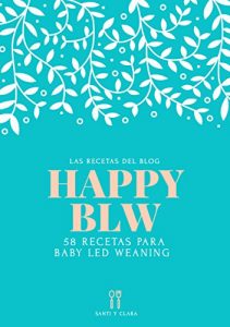 Baixar Happy BLW: 58 Recetas para Baby Led Weaning (Spanish Edition) pdf, epub, eBook