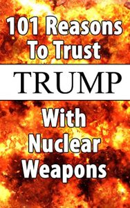 Baixar 101 Reasons To Trust Trump With Nuclear Weapons (English Edition) pdf, epub, eBook