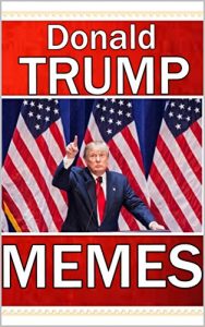 Baixar Memes: Funny Donald Trump Memes: (Funny Memes and Jokes 2017 XL) (English Edition) pdf, epub, eBook