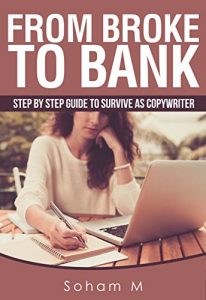 Baixar FROM BROKE TO BANK: STEP BY STEP GUIDE TO SURVIVE AS COPYWRITER (English Edition) pdf, epub, eBook