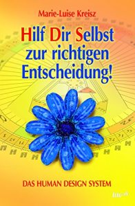 Baixar Hilf Dir Selbst zur richtigen Entscheidung!: DAS HUMAN DESIGN SYSTEM (German Edition) pdf, epub, eBook
