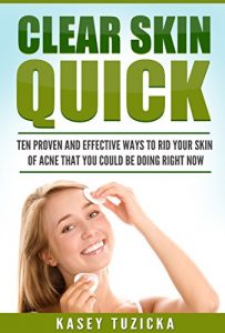 Baixar Clear Skin Quick: Ten proven and effective ways to rid your skin of acne you could be doin right now (English Edition) pdf, epub, eBook