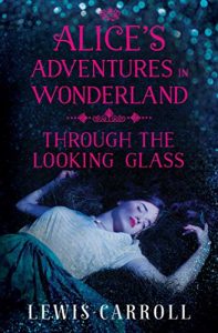 Baixar Alice’s Adventures in Wonderland and Through the Looking Glass (English Edition) pdf, epub, eBook