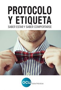 Baixar PROTOCOLO Y ETIQUETA: Saber estar y saber comportarse: 1 pdf, epub, eBook