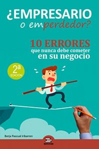 Baixar Empresario o Emperdedor: 10 errores que nunca debe cometer en su negocio (Spanish Edition) pdf, epub, eBook