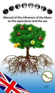 Baixar Manual of the influences of the Moon on the agriculture and the sea (English Edition) pdf, epub, eBook