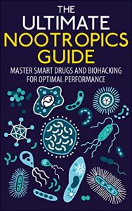 Baixar The Ultimate Nootropics Guide: Master Smart Drugs and Biohacking for Optimal Performance (English Edition) pdf, epub, eBook