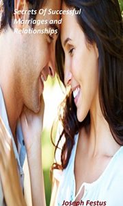 Baixar Secrets Of Successful Relationship, Dating and Marriage. : Intimacy at its best (English Edition) pdf, epub, eBook