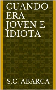 Baixar Cuando era joven e idiota (Spanish Edition) pdf, epub, eBook