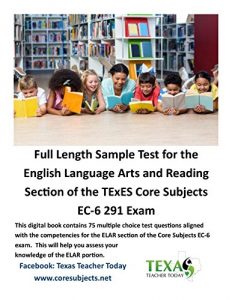 Baixar ELAR Full Length Sample Test for English Language Arts and Reading Section of the TExES Core Subjects EC-6 291 Exam 801: Facebook: Texas Teacher Today (English Edition) pdf, epub, eBook