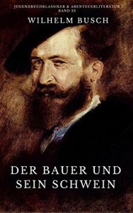 Baixar Der Bauer und sein Schwein (Originalausgabe, illustriert) (Jugendbuchklassiker und Abenteuerliteratur 23) (German Edition) pdf, epub, eBook