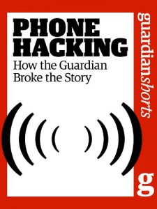 Baixar Phone Hacking: How the Guardian broke the story (Guardian Shorts) (English Edition) pdf, epub, eBook