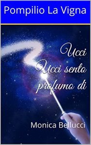 Baixar Ucci Ucci sento profumo di: Monica Bellucci (Italian Edition) pdf, epub, eBook