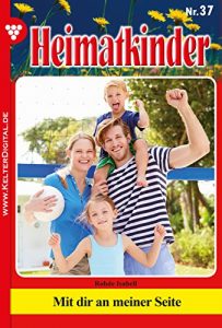 Baixar Heimatkinder 37 – Heimatroman: Mit dir an meiner Seite (German Edition) pdf, epub, eBook