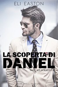 Baixar La scoperta di Daniel (Sex in Seattle  Vol. 2) (Italian Edition) pdf, epub, eBook