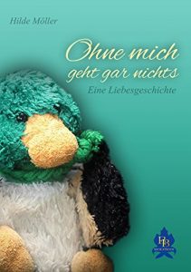 Baixar Ohne mich geht gar nichts: Eine Liebesgeschichte (German Edition) pdf, epub, eBook