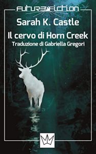 Baixar Il cervo di Horn Creek (Future Fiction Vol. 40) (Italian Edition) pdf, epub, eBook