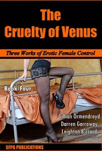 Baixar THE CRUELTY OF VENUS – Book-Four: Three Works of Erotic Female Control (English Edition) pdf, epub, eBook