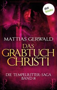 Baixar Die Tempelritter-Saga – Band 8: Das Grabtuch Christi pdf, epub, eBook