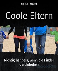 Baixar Coole Eltern: Richtig handeln, wenn die Kinder durchdrehen (German Edition) pdf, epub, eBook