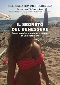 Baixar IL SEGRETO DEL BENESSERE: Come sgonfiare addome e gambe  in una settimana (Italian Edition) pdf, epub, eBook